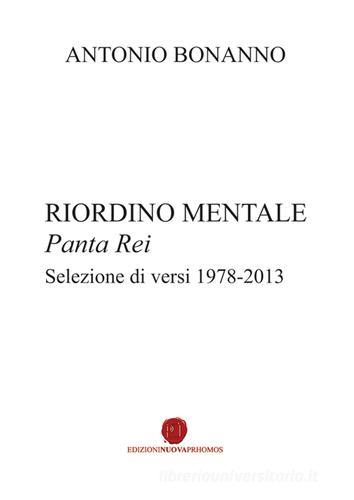 Riordino mentale. Panta rei. Selezione di versi (1978-2013) di Antonio Bonanno edito da Nuova Prhomos
