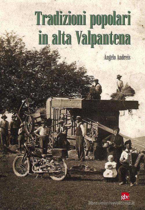 Tradizioni popolari in alta Valpantena di Angelo Andreis edito da Editrice La Grafica