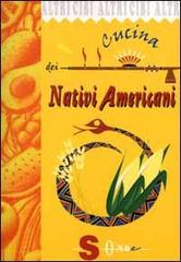Cucina dei nativi americani di Angelita La Spada edito da Sonda