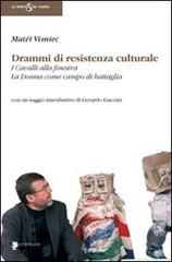 Drammi di resistenza culturale: I cavalli alla finestra-La donna come campo di battaglia di Matéï Visniec edito da Titivillus