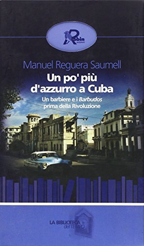 Un po' più di azzurro a Cuba di Manuel Reguera Saumell edito da Robin