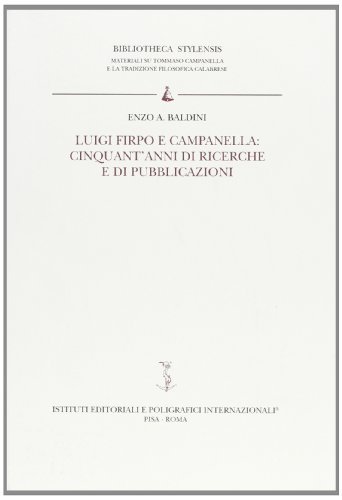 Luigi Firpo e Campanella: cinquant'anni di ricerche e di pubblicazioni di Artemio E. Baldini edito da Ist. Editoriali e Poligrafici
