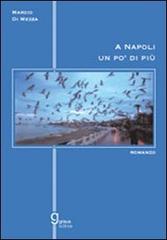 A Napoli un po' di più di Marzio Di Mezza edito da Graus Edizioni