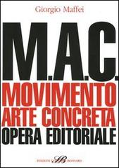 M.A.C. Movimento. Arte concreta. Opera editoriale di Giorgio Maffei edito da Sylvestre Bonnard