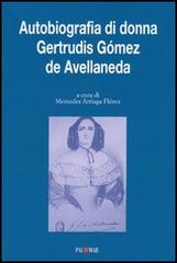 Autobiografia di donna Gertrudis Gómez de Avellaneda edito da Palomar