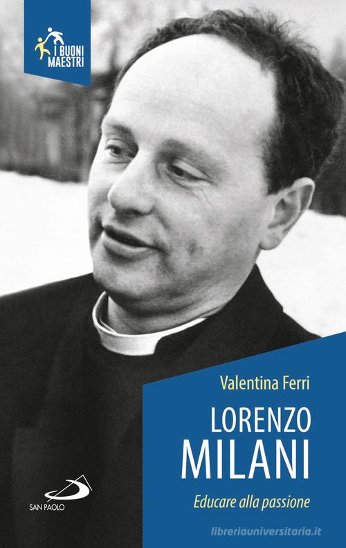 Lorenzo Milani. Educare alla passione di Valentina Ferri edito da San Paolo Edizioni