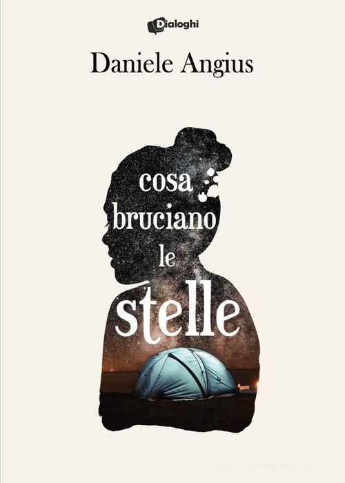 Cosa bruciano le stelle di Daniele Angius - 9788892792739 in Narrativa  contemporanea