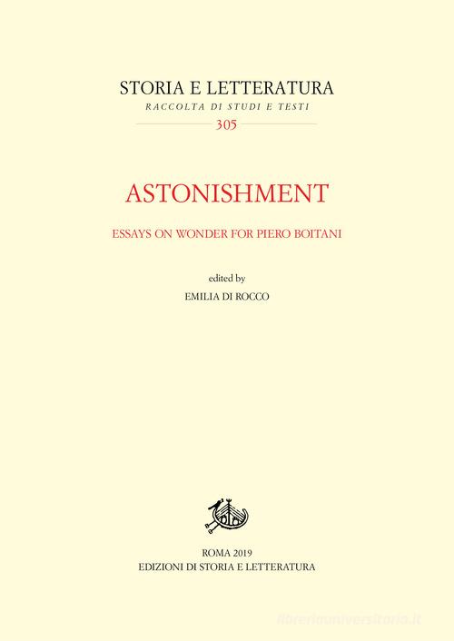 Astonishment. Essays on wonder for Piero Boitani. Ediz. italiana e inglese edito da Storia e Letteratura