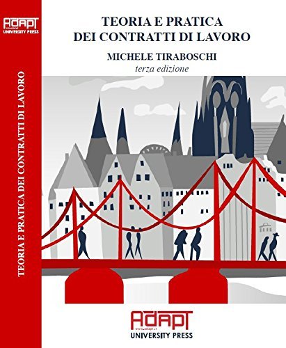 Teoria e pratica dei contratti di lavoro di Michele Tiraboschi edito da ADAPT University Press