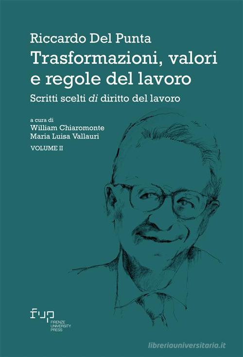 Trasformazioni, valori e regole del lavoro vol. 2 di Riccardo Del Punta edito da Firenze University Press