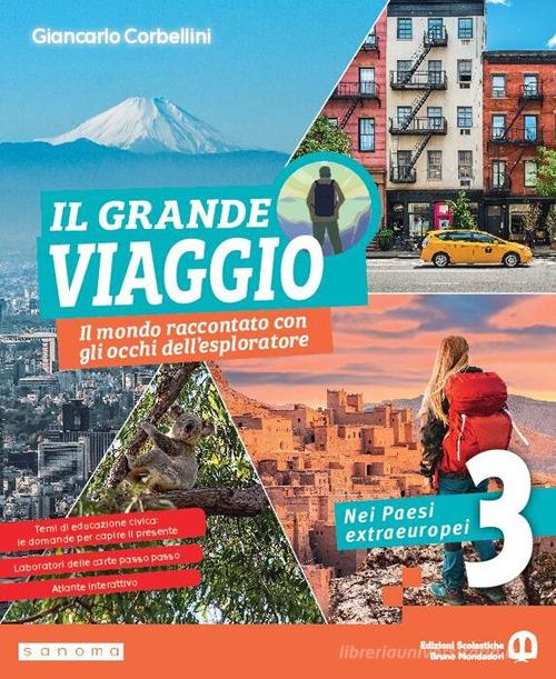 Il grande viaggio. Il mondo raccontato con gli occhi dell'esploratore. Per la Scuola media. Con e-book. Con espansione online vol. 3 di Giancarlo Corbellini edito da Edizioni Scolastiche Bruno Mondadori