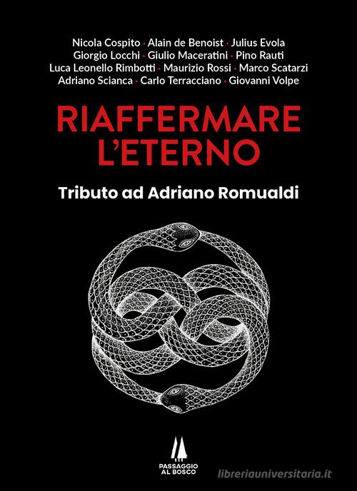 Riaffermare l'eterno. Tributo ad Adriano Romualdi edito da Passaggio al Bosco