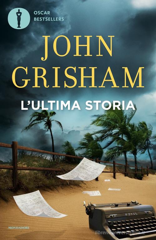 Libro L'ultima storia di John Grisham Oscar bestsellers di Mondadori