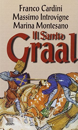 Il santo Graal di Franco Cardini, Massimo Introvigne, Marina Montesano edito da Giunti Editore