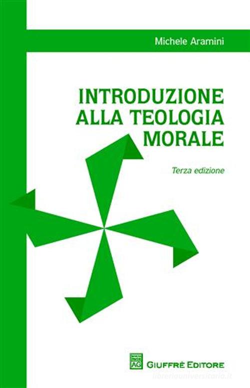 Introduzione alla teologia morale di Michele Aramini edito da Giuffrè