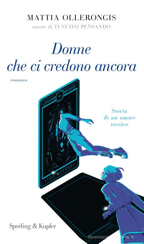 Donne che ci credono ancora di Mattia Ollerongis edito da Sperling & Kupfer