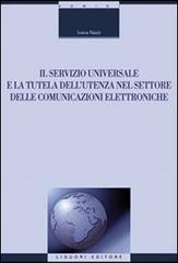 Il servizio universale e la tutela dell'utenza nel settore delle comunicazioni elettroniche di Ivana Nasti edito da Liguori