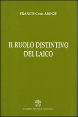 Il ruolo distintivo del laico di Francis Arinze edito da Libreria Editrice Vaticana