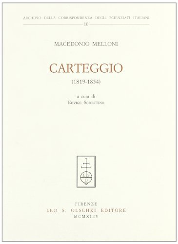 Carteggio (1819-1854) di Macedonio Melloni edito da Olschki
