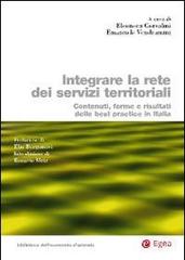 Integrare la rete dei servizi territoriali. Contenuti, forme e risultati delle best practice in Italia edito da EGEA