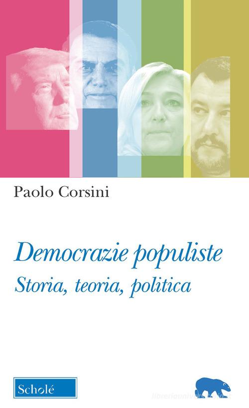 Democrazie populiste. Storia, teoria, politica di Paolo Corsini edito da Scholé