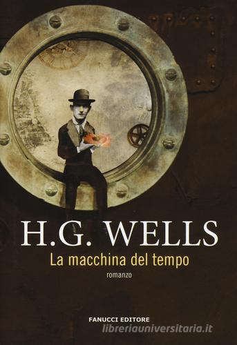 La macchina del tempo di Herbert George Wells edito da Fanucci