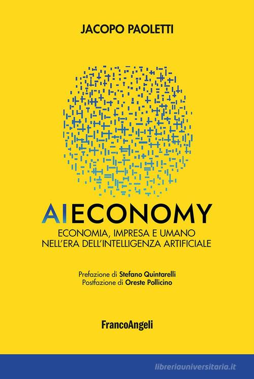 AI economy. Economia, impresa e umano nell'era dell'intelligenza artificiale di Jacopo Paoletti edito da Franco Angeli
