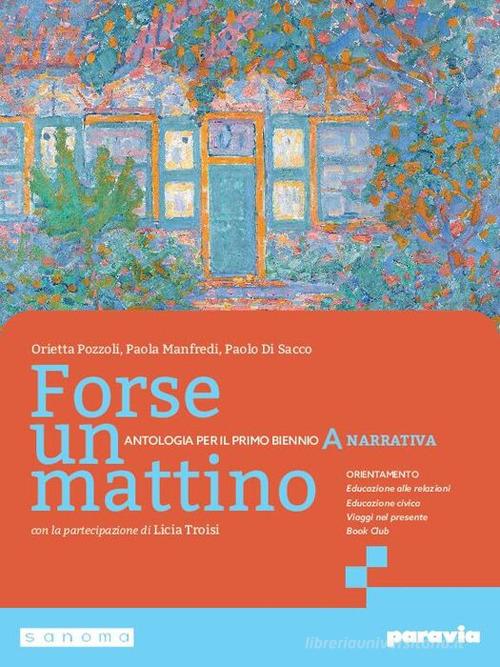 Forse un mattino. Per il 1° biennio delle Scuole superiori. Con e-book. Con espansione online vol. 1 di Orietta Pozzoli, Paola Manfredi, Paolo Di Sacco edito da Paravia
