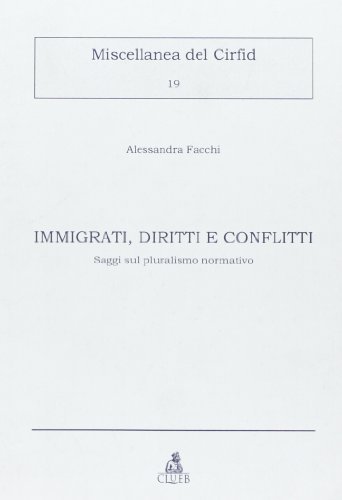 Immigrati, diritti e conflitti. Saggi sul pluralismo normativo di Alessandra Facchi edito da CLUEB