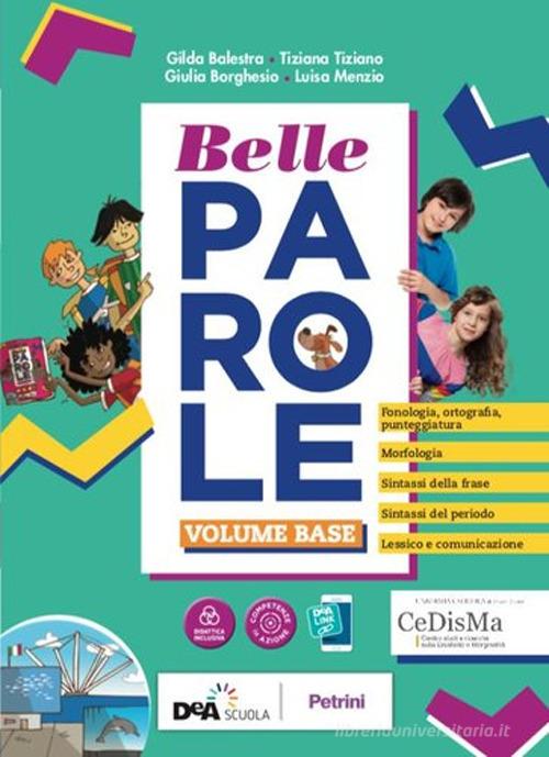 Belle parole. Con Palestra competenze, Scrittura verso l'esame, Pieghevole per il ripasso. Per la Scuola media. Con e-book. Con espansione online. Con DVD-ROM di Gilda Balestra, Tiziana Tiziano, Giulia Borghesio edito da Petrini