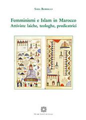 Femminismi e Islam in Marocco. Attiviste laiche, teologiche, predicatrici di Sara Borrillo edito da Edizioni Scientifiche Italiane