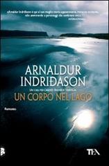 Un corpo nel lago di Arnaldur Indriðason edito da TEA
