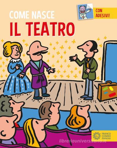 Il teatro. Con adesivi. Ediz. a colori di Giulia Calandra Buonaura edito da Franco Cosimo Panini