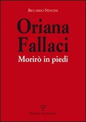 Oriana Fallaci. Morirò in piedi di Riccardo Nencini edito da Polistampa