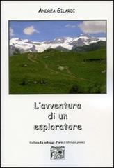 L' avventura di un esploratore di Andrea Gilardi edito da Montedit