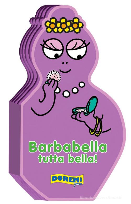 Barbabella tutta bella! edito da Doremì Junior