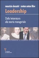 Leadership. dalla letteratura alla teoria manageriale di Maurizio Decastri, Zvetan A. Lilov edito da Guerini e Associati