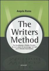 The writers method. Da Hemingway a Marlon Brando: la costruzione dei personaggi letterari con il metodo Stanislavskij di Angelo Roma edito da Manni