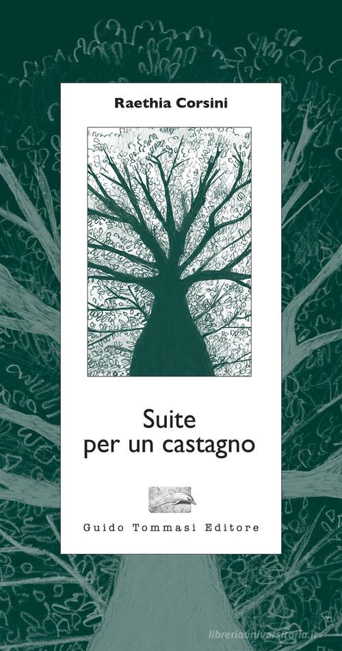 Suite per un castagno di Raethia Corsini edito da Guido Tommasi Editore-Datanova