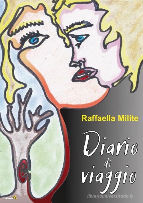 Diario di viaggio di Raffaella Milite edito da Montag