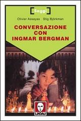 Conversazione con Ingmar Bergman di Olivier Assayas, Stig Björkman edito da Lindau