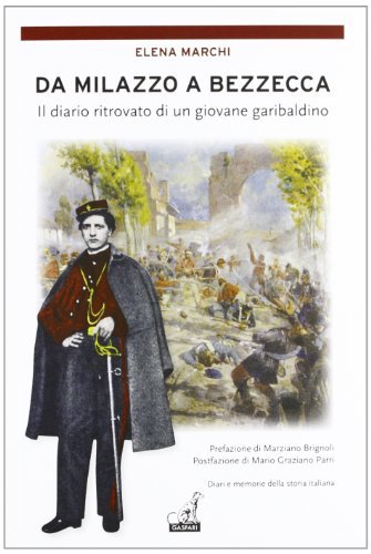 Da Milazzo a Bezzacca. Il diario ritrovato di un giovane garibaldino di Elena Marchi edito da Gaspari