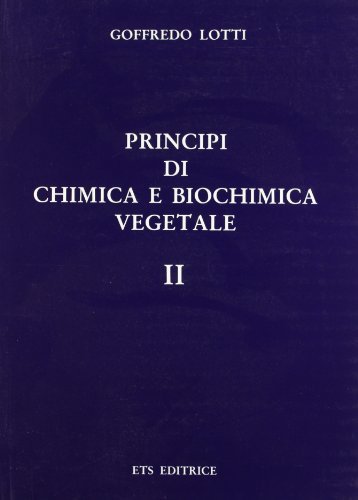 Principi di chimica e biochimica vegetale vol.2 di Goffredo Lotti edito da Edizioni ETS