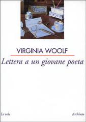Lettere a un giovane poeta di Virginia Woolf edito da Archinto