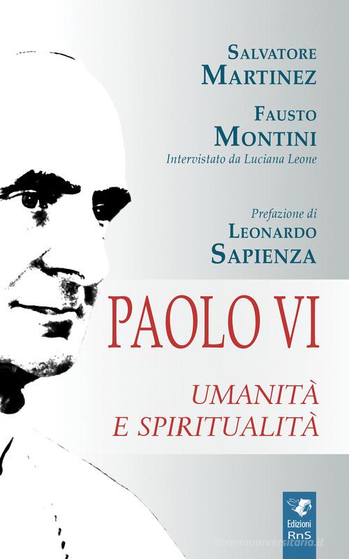 Paolo VI. Umanità e spiritualità di Salvatore Martinez, Fausto Montini, Luciana Leone edito da Servizi RnS