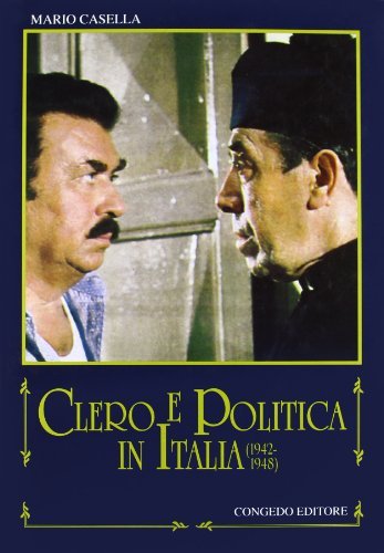 Clero e politica in Italia (1942-1948) di Mario Casella edito da Congedo