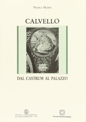Calvello. Dal castrum al palazzo di Nicola Masini edito da Edizioni Scientifiche Italiane