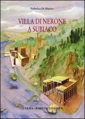 Villa di Nerone a Subiaco. Il Complesso dei Simbruina Stagna di Federico Di Matteo edito da L'Erma di Bretschneider