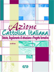 L' Azione Cattolica Italiana. Statuto, Regolamento di attuazione e progetto formativo. Con CD-ROM edito da AVE