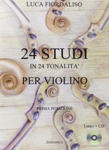 24 studi in 24 tonalità per violino. Con CD Audio di Luca Fiordaliso edito da Sinfonica Jazz Ediz. Musicali